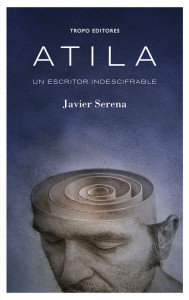 En la imagen, la portada de 'Atila. Un escritor indescifrable'.