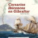 Portada del libro que recoge la historia de los 'Corsarios ibicencos en Gibraltar'.